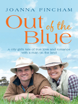 Joanna Fincham - Out of the Blue: A city girls tale of true love and romance with a man on the land