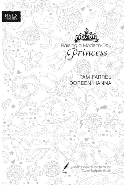 Raising a Modern-Day Princess Copyright 2009 by Pam Farrel and Doreen Hanna - photo 2
