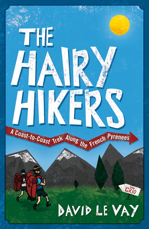 THE HAIRY HIKERS Copyright David Le Vay 2012 Map by Robert Smith All rights - photo 1