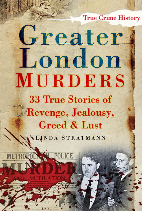 Greater London MURDERS Greater London MURDERS 33 TRUE STORIES OF REVENGE - photo 1