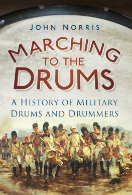 John Norris - Marching to the Drums: A History of Military Drums and Drummers