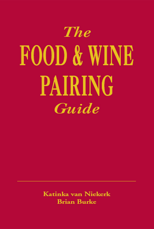 The FOOD WINE PAIRING Guide Published in print in 2009 by Struik Lifestyle - photo 1