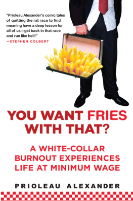 Prioleau Alexander You Want Fries with That?: A White-Collar Burnout Experiences Life at Minimum Wage