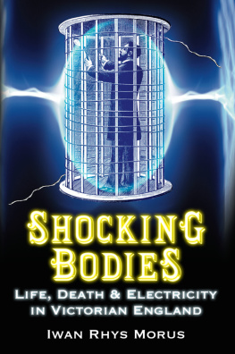 Iwan Rhys Morus - Shocking Bodies: Life, Death and Electricity in Victorian England