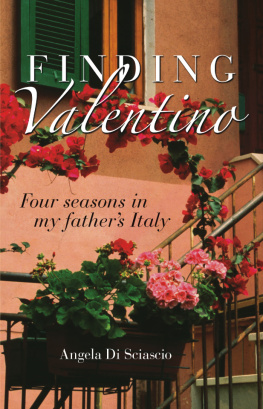 Angela Di Sciascio - Finding Valentino: Four Seasons in My Fathers Italy