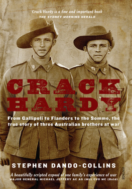 Stephen Dando-Collins - Crack Hardy: From Gallipoli to Flanders to the Somme, the True Story of Three Australian Brothers at War