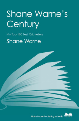 Shane Warne Shane Warnes Century: My Top 100 Test Cricketers