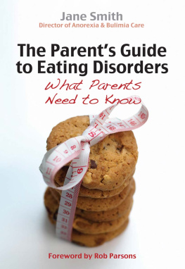 Jane Smith The Parents Guide to Eating Disorders: What Every Parent Needs to Know