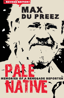 Max du Preez - Pale Native: Memories of a Renegade Reporter