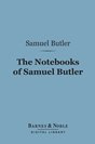 Samuel Butler The Notebooks of Samuel Butler