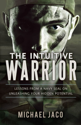 Michael Jaco - The Intuitive Warrior: Lessons from a Navy SEAL on Unleashing Your Hidden Potential