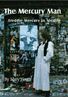 Mary Howis The Mercury Man: Freddie Mercury in My Life