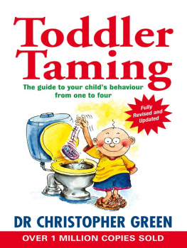 Christopher Green - Toddler Taming: A Parents Guide to the First Four Years