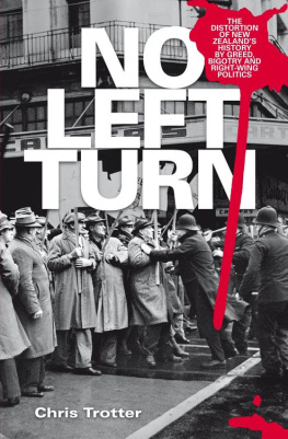 Chris Trotter - No Left Turn: The Distortion of New Zealands History By Greed, Bigotry and Right-wing Politics