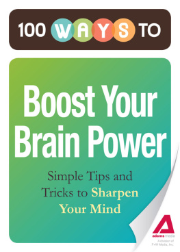 Media Adams - 100 Ways to Boost Your Brain Power: Simple Tips and Tricks to Sharpen Your Mind