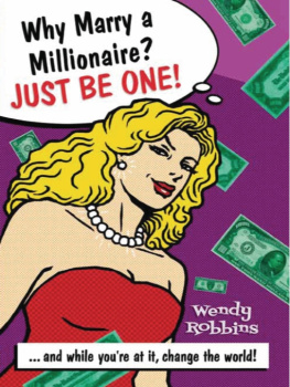 Wendy Robbins - Why Marry a Millionaire? Just Be One!: And While Youre at It, Change the World!