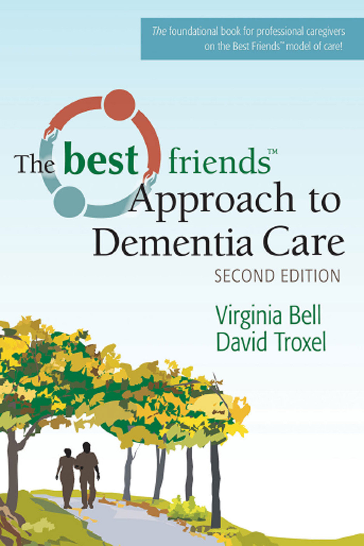 Praise for this edition of The Best Friends Approach to Dementia Care The - photo 1