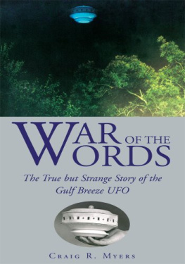 Craig R. Myers - War of the Words: The True but Strange Story of the Gulf Breeze Ufo