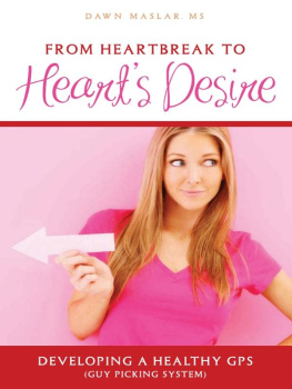 Dawn Maslar - From Heartbreak to Hearts Desire: Developing a Healthy GPS (Guy Picking System)