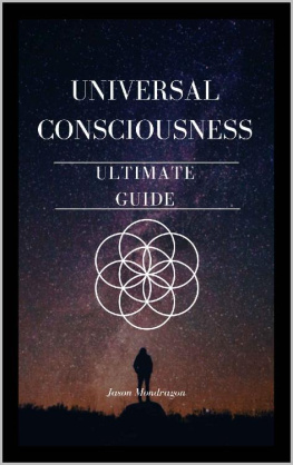 JASON MONDRAGON - Universal Consciousness: The Ultimate Guide