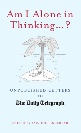 Iain Hollingshead Am I Alone in Thinking... ?: Unpublished Letters to the Editor