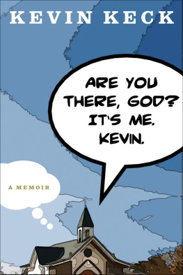 Kevin Keck Are You There, God? Its Me. Kevin.