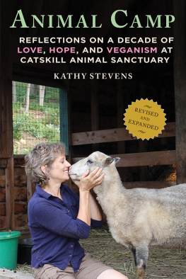 Kathy Stevens Animal Camp: Reflections on a Decade of Love, Hope, and Veganism at Catskill Animal Sanctuary