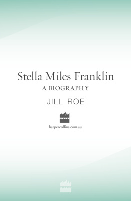 Jill Roe Stella Miles Franklin: A Biography