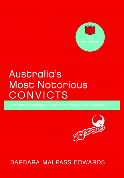 Australias Most Notorious Convicts By Barbara Malpass Edwards - photo 1