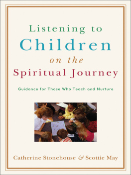 Catherine Stonehouse Listening to Children on the Spiritual Journey: Guidance for Those Who Teach and Nurture