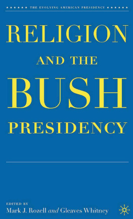 Mark J. Rozell - Religion and the Bush Presidency (The Evolving American Presidency)