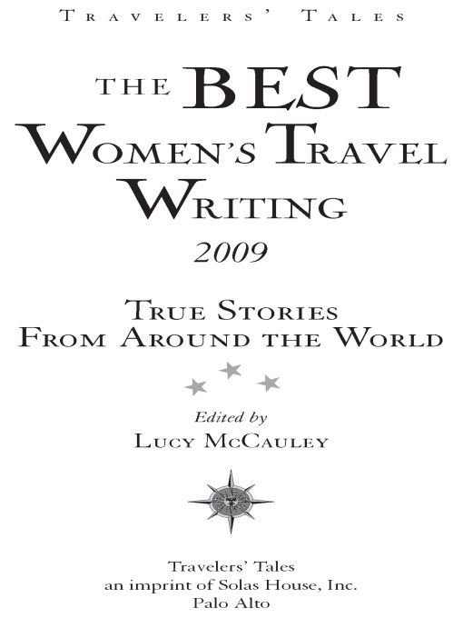 Table of Contents ACCLAIM FOR TRAVELERS TALES BOOKS BY AND FOR WOMEN The - photo 1