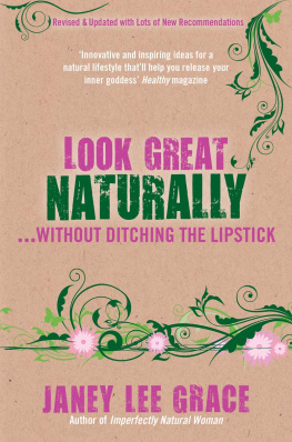 Janey Lee Grace - Look Great Naturally...Without Ditching the Lipstick