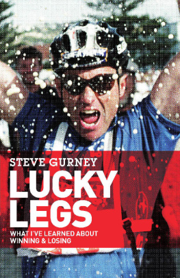 Steve Gurney - Lucky Legs: What Ive Learned About Winning and Losing
