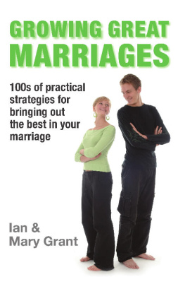 Ian Grant - Growing Great Marriages: Hundreds of Practical Strategies for Bringing Out the Best In Your Marriage