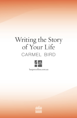 Carmel Bird - Writing The Story Of Your Life