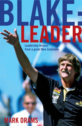 Mark Orams Blake: Leader: Leadership Lessons From a Great New Zealander