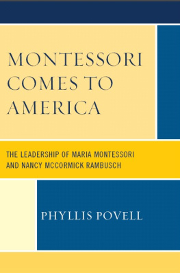 Phyllis Povell Montessori Comes to America: The Leadership of Maria Montessori and Nancy McCormick Rambusch