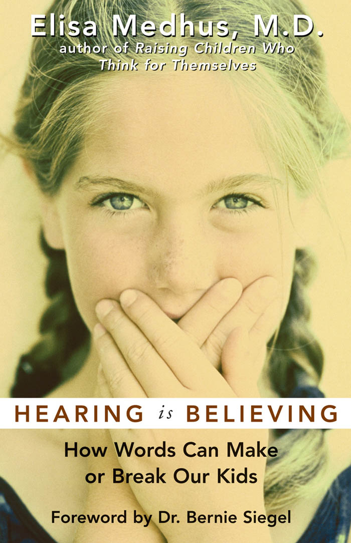 HEARING is BELIEVING Also by Elisa Medhus MD Raising Children Who Think - photo 1