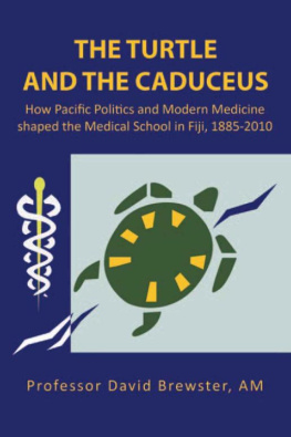 Professor David Brewster AM - The Turtle and the Caduceus: How Pacific Politics and Modern Medicine Shaped the Medical School in Fiji, 1885-2010