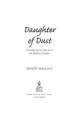 Wendy Wallace - Daughter of Dust: Growing up an Outcast in the Desert of Sudan