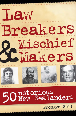 Bronwyn Sell Law Breakers and Mischief Makers: 50 Notorious New Zealanders