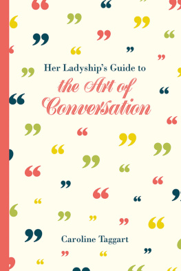 Caroline Taggart - Her Ladyships Guide to the Art of Conversation