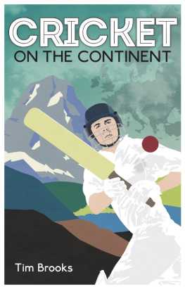Tim Brooks - Cricket on the Continent