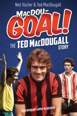 Neil Vacher - MacDou-GOAL!: The Ted MacDougall Story