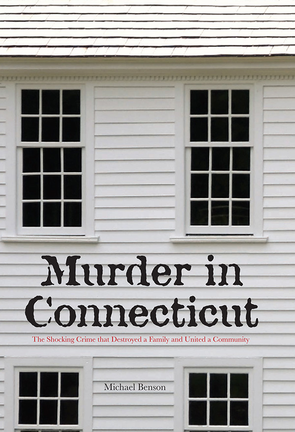 Murder in Connecticut The Shocking Crime That Destroyed a Family and United a Community - image 1