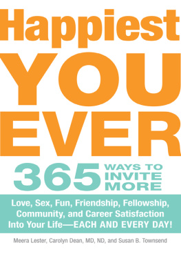 Meera Lester - Happiest You Ever: 365 Ways to Invite More Love, Sex, Fun, Friendship, Fellowship, Community, and Career Satisfaction into your Life - Each and Every Day!