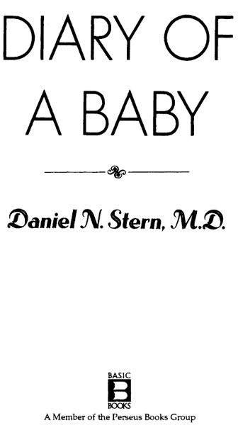 Copyright 1990 1998 by Daniel Stern Published by Basic Books A Member of - photo 1