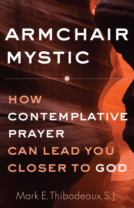 Mark E. Thibodeaux - Armchair Mystic: How Contemplative Prayer Can Lead You Closer to God