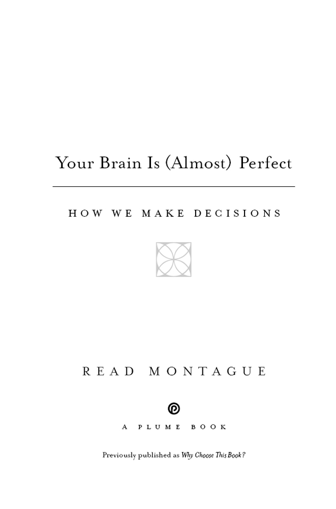 A PLUME BOOK YOUR BRAIN IS ALMOST PERFECT DR READ MONTAGUE is a professor - photo 1